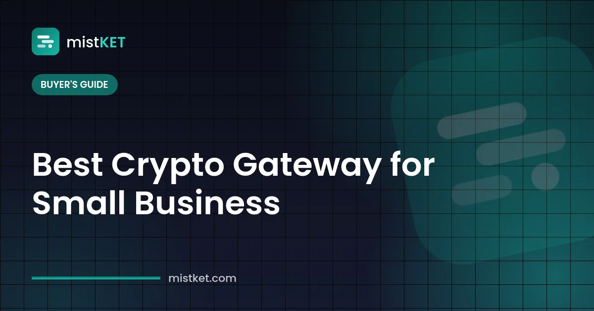 Best crypto payment gateway for small business: scorecard comparing fees, networks and payouts