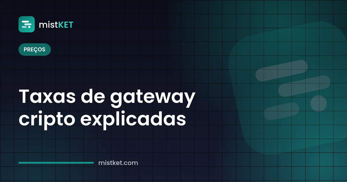 Detalhamento das taxas de um gateway de pagamento cripto: taxa por transação, taxa de rede e custo de saque