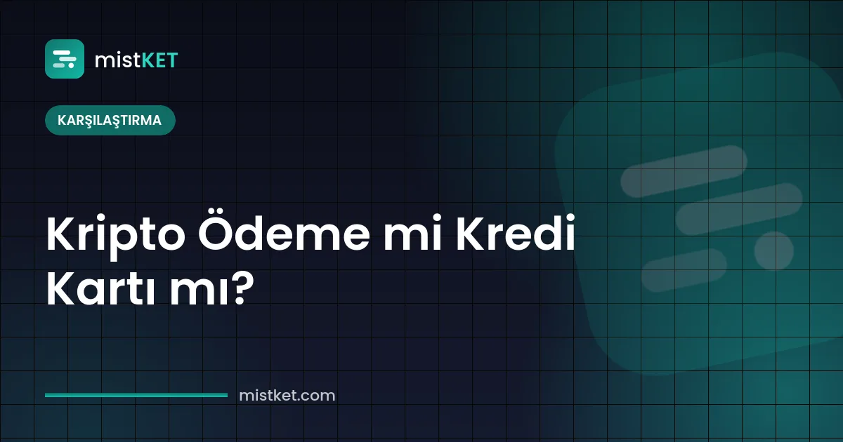 Kripto ödeme mi kredi kartı mı: işletmeler için chargeback, komisyon ve tahsilat karşılaştırması